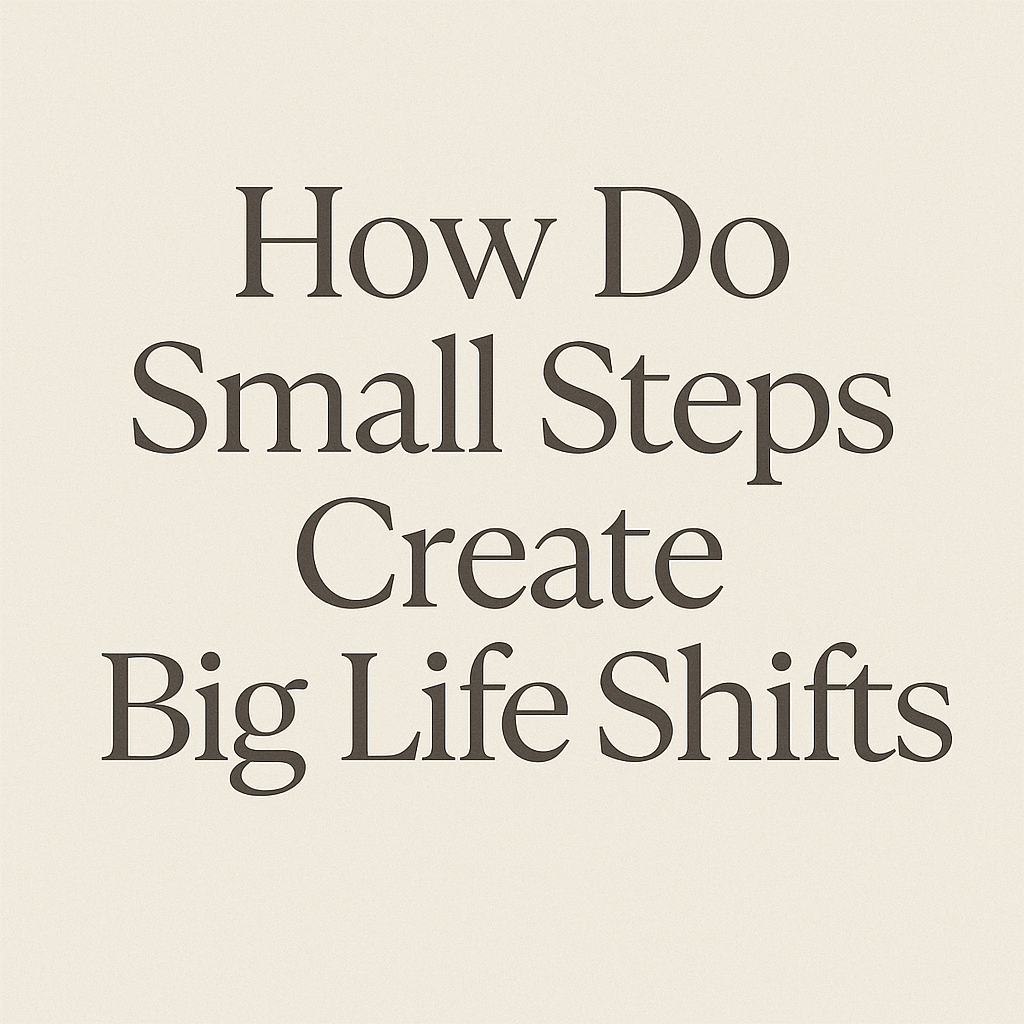 The Power of Small Steps: How Women Can Create Big Life Shifts with Faith & Resilience