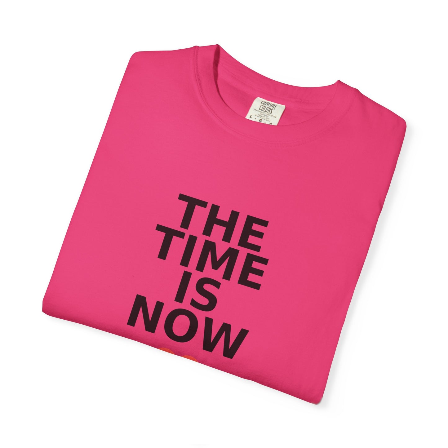 The Time Is Now – Comfort Colors® Graphic Tee by Hula Girls Hide-Away (Multiple Colors)
