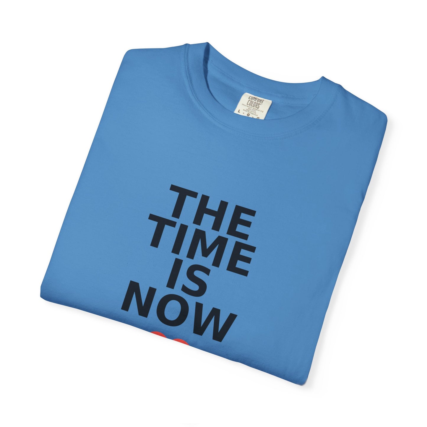 The Time Is Now – Comfort Colors® Graphic Tee by Hula Girls Hide-Away (Multiple Colors)