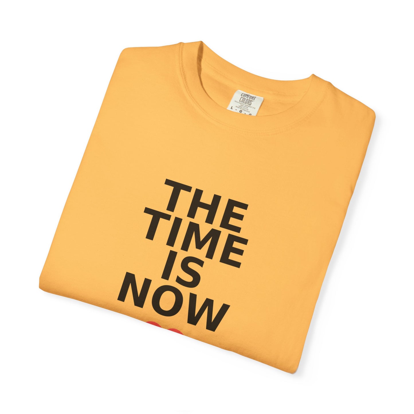 The Time Is Now – Comfort Colors® Graphic Tee by Hula Girls Hide-Away (Multiple Colors)