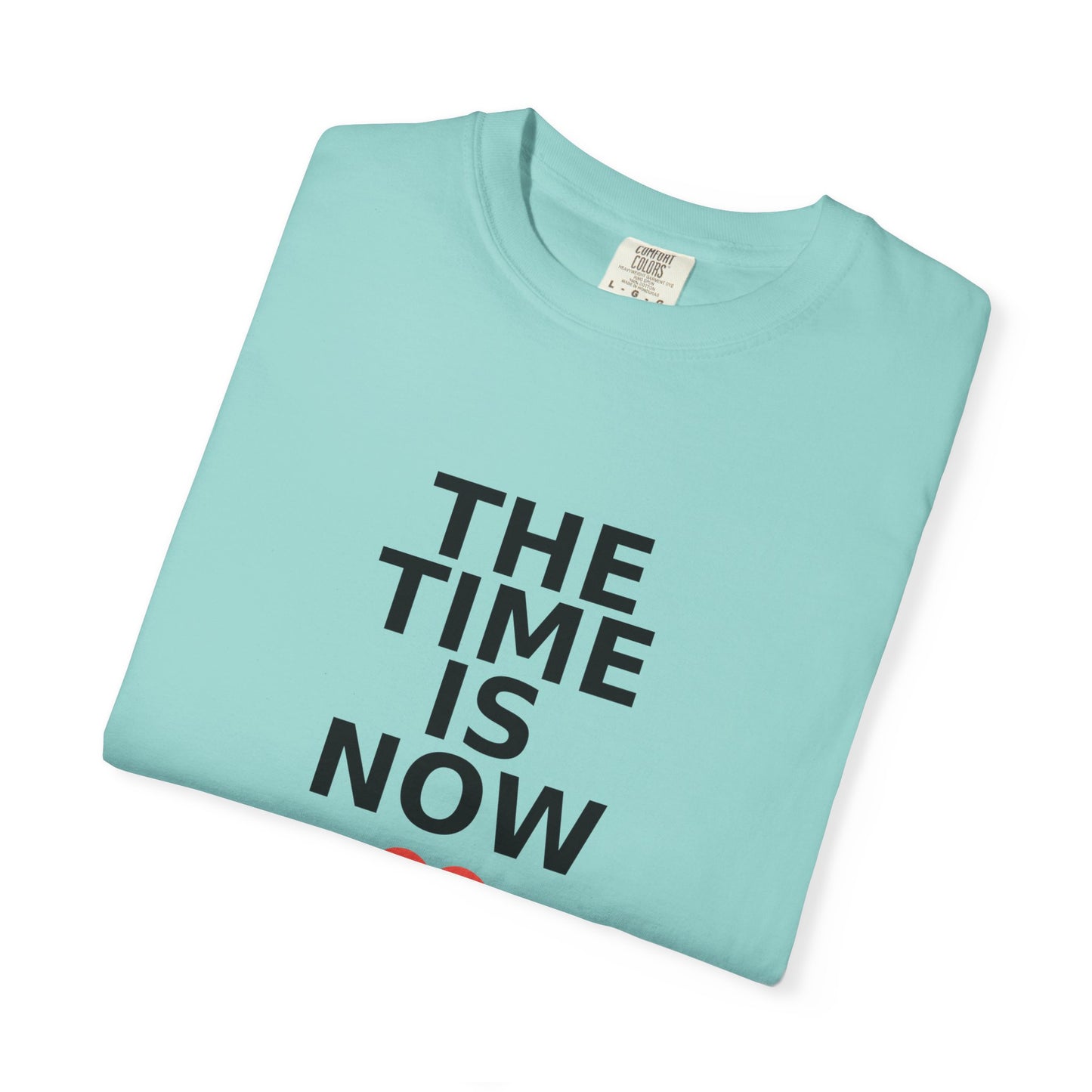 The Time Is Now – Comfort Colors® Graphic Tee by Hula Girls Hide-Away (Multiple Colors)