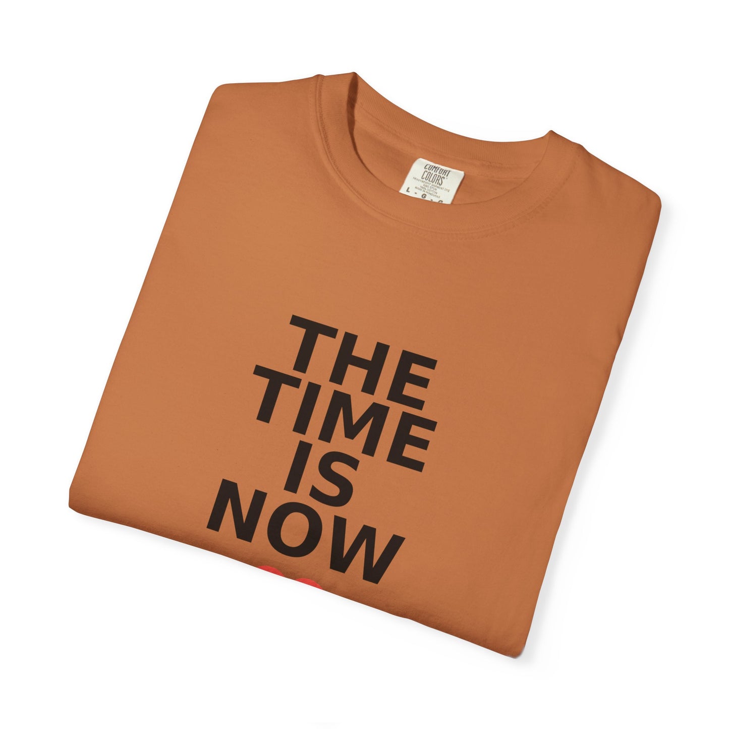The Time Is Now – Comfort Colors® Graphic Tee by Hula Girls Hide-Away (Multiple Colors)