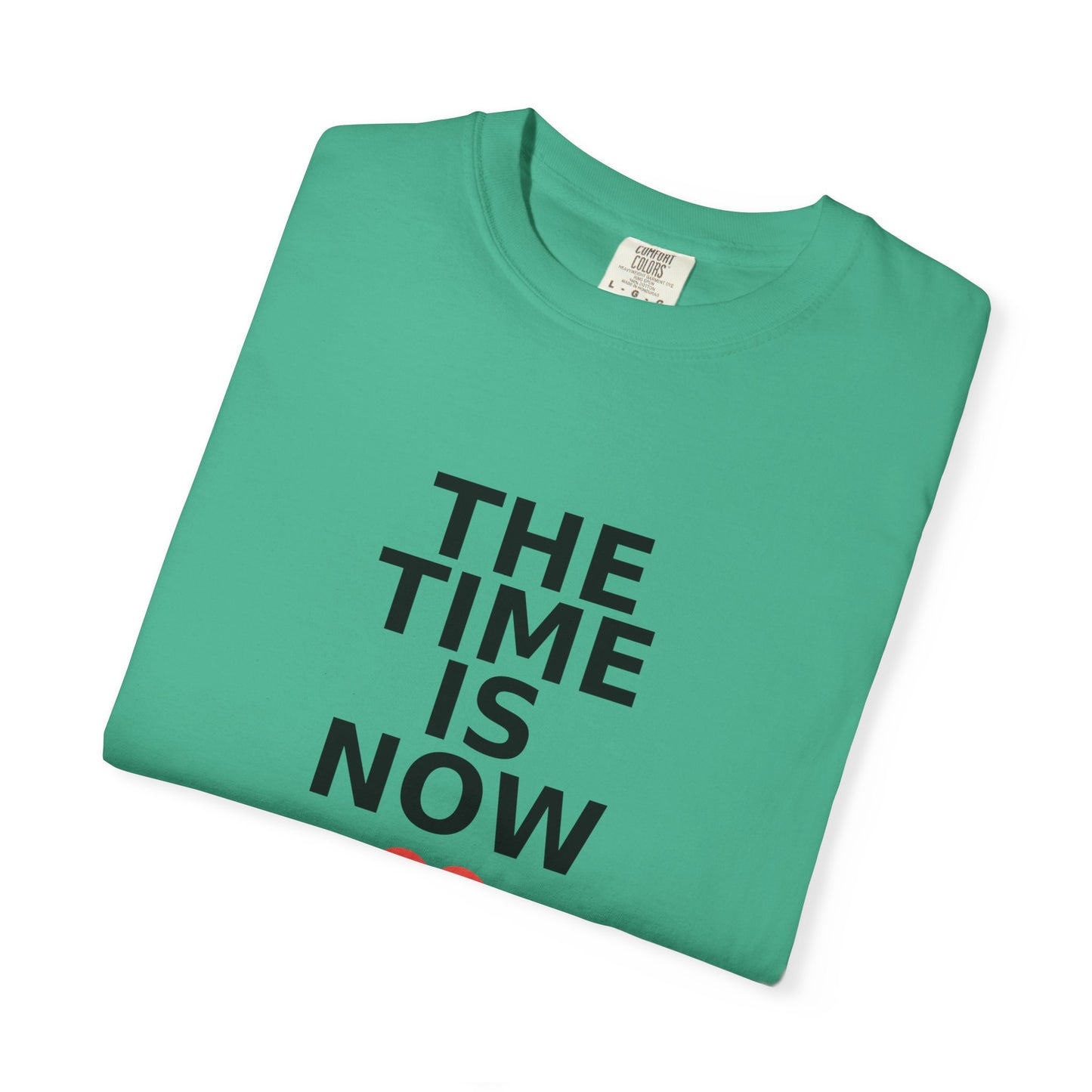 The Time Is Now – Comfort Colors® Graphic Tee by Hula Girls Hide-Away (Multiple Colors)