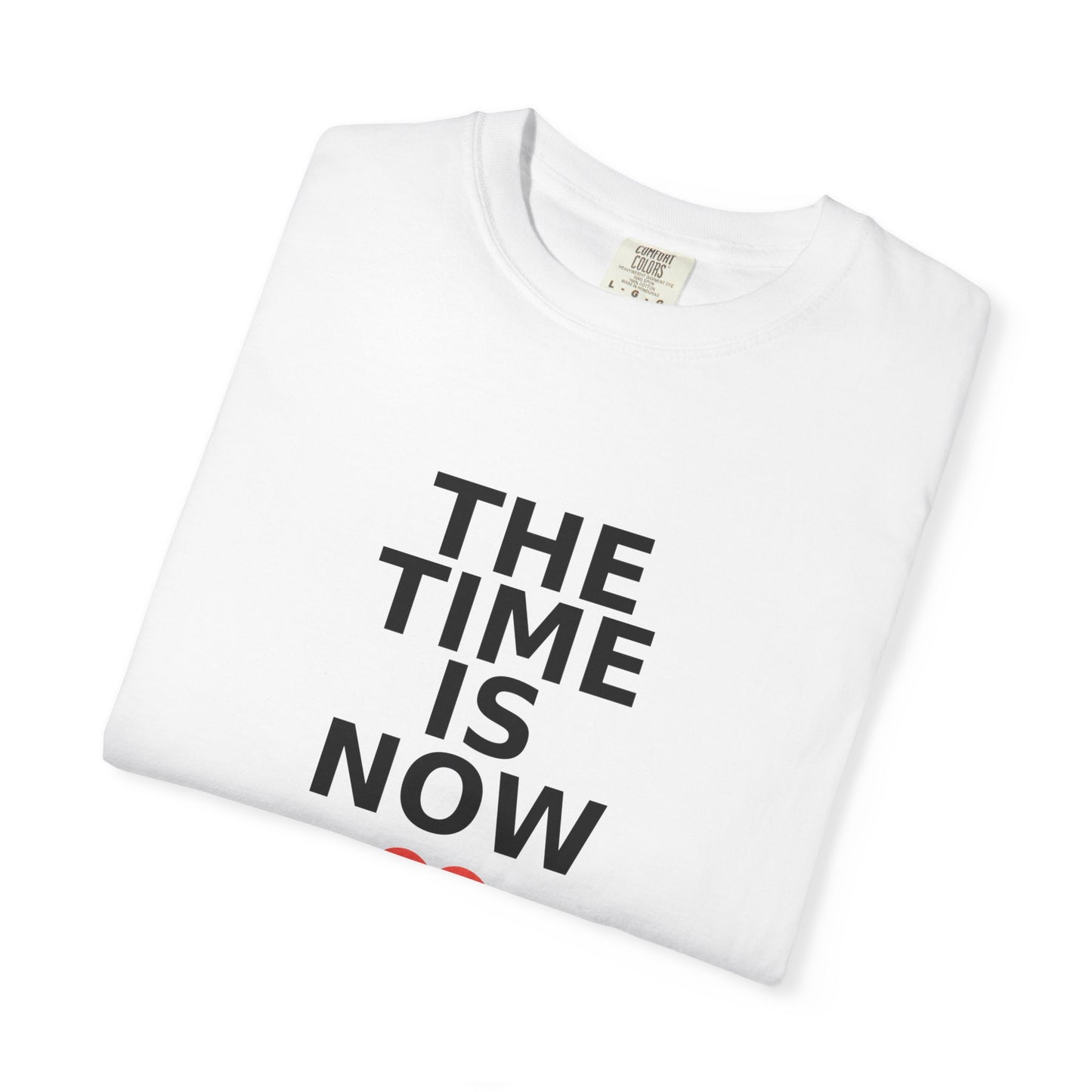 The Time Is Now – Comfort Colors® Graphic Tee by Hula Girls Hide-Away (Multiple Colors)