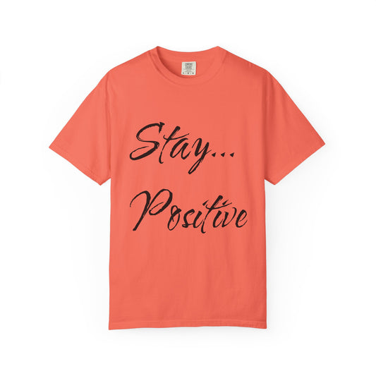 Stay Positive Unisex T-Shirt – Comfort Colors Graphic Tee | Hula Girls Hideaway