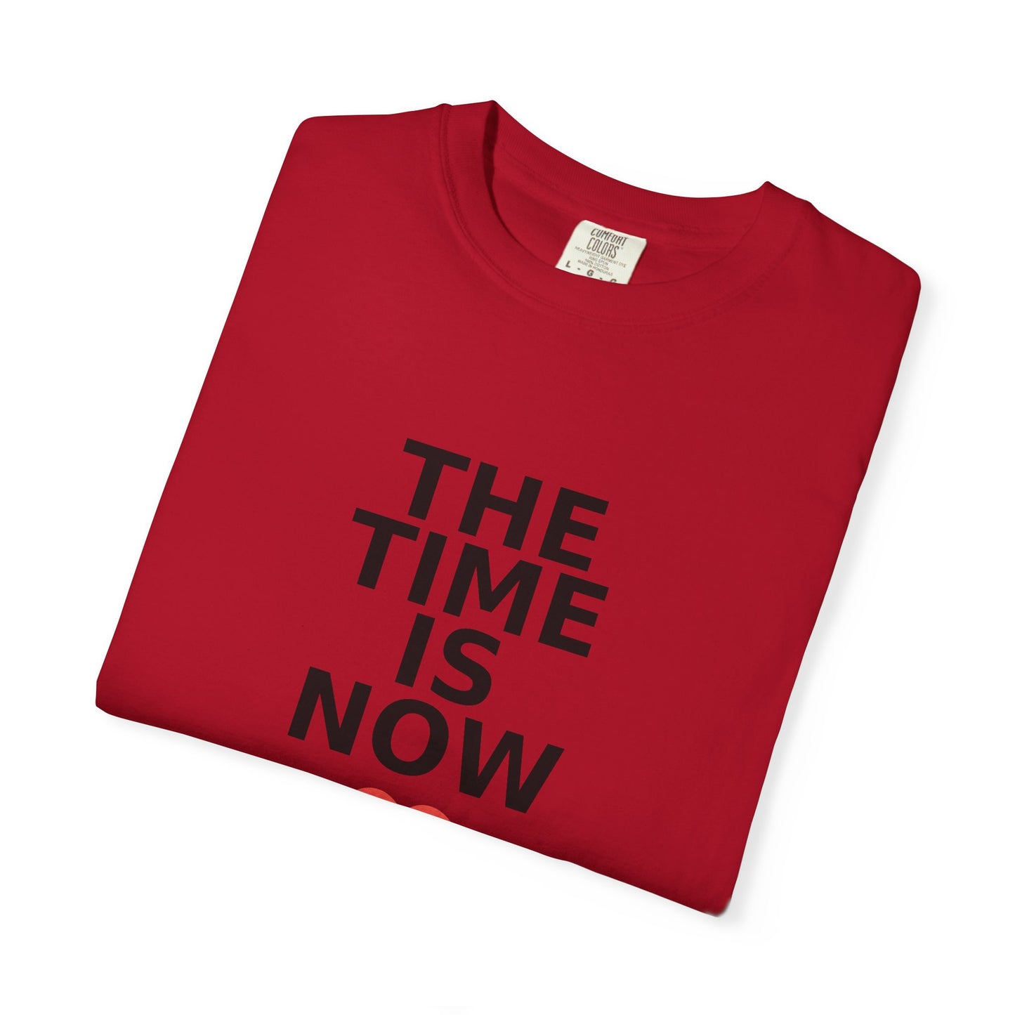 The Time Is Now – Comfort Colors® Graphic Tee by Hula Girls Hide-Away (Multiple Colors)