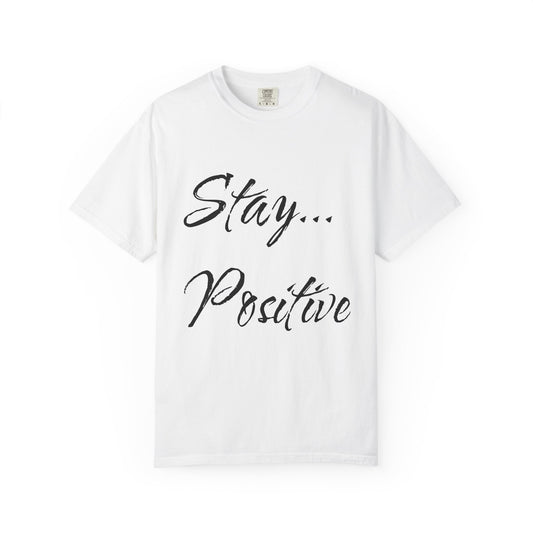 Stay Positive Unisex T-Shirt – Comfort Colors Graphic Tee | Hula Girls Hideaway