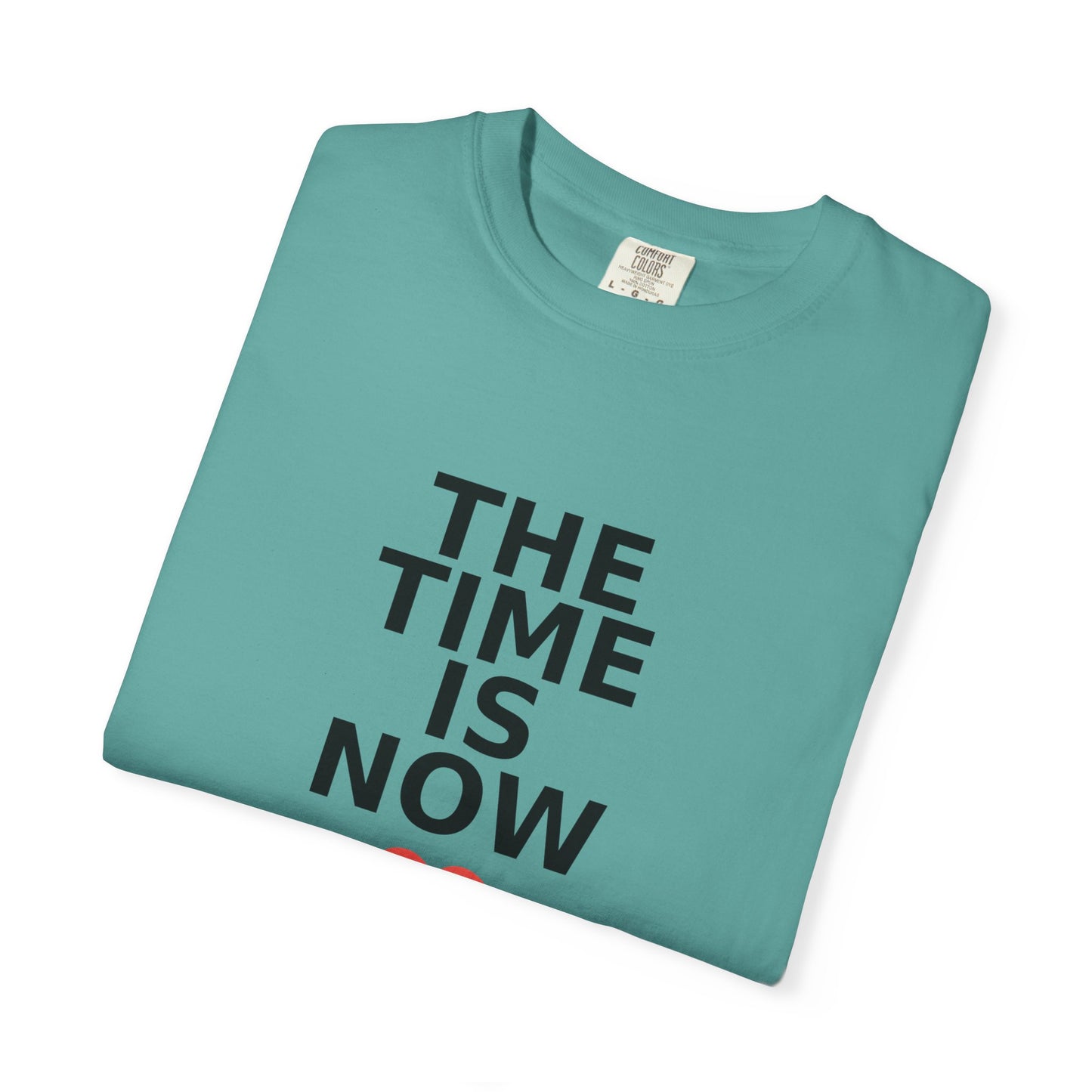 The Time Is Now – Comfort Colors® Graphic Tee by Hula Girls Hide-Away (Multiple Colors)