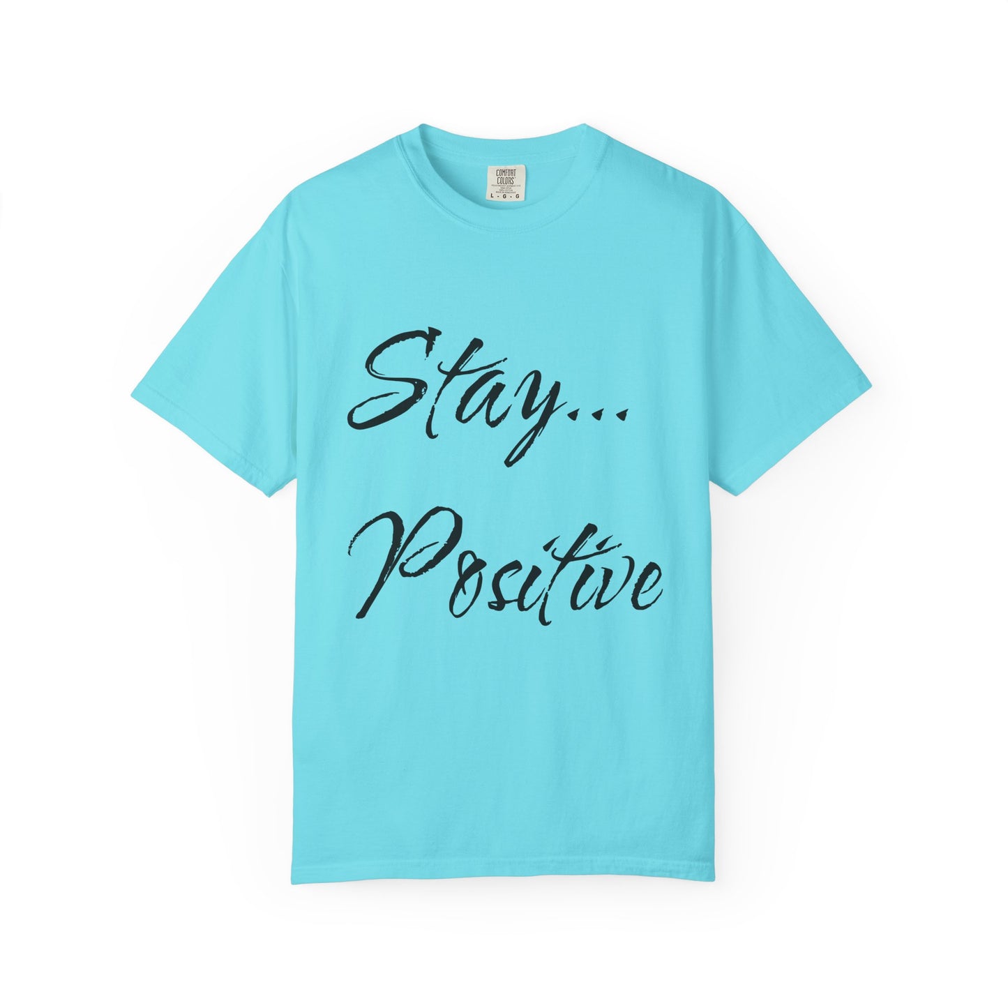 Stay Positive Unisex T-Shirt – Comfort Colors Graphic Tee | Hula Girls Hideaway