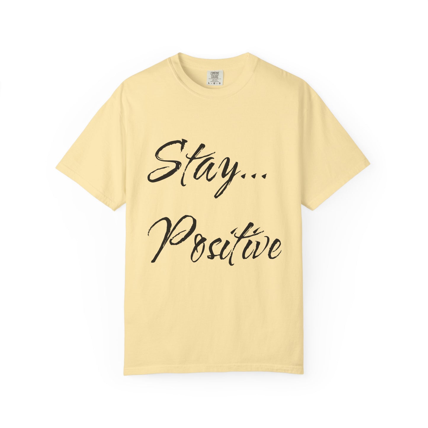 Stay Positive Unisex T-Shirt – Comfort Colors Graphic Tee | Hula Girls Hideaway